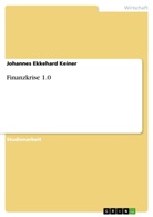 Johannes E. Keiner, Johannes Ekkehard Keiner - Finanzkrise 1.0