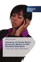 Stella Lucy Juma - Influence of Family Socio- Economic Status on Girl Students Education