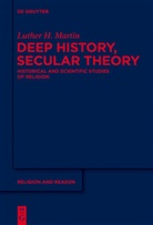 Luther Martin, Luther H. Martin - Deep History, Secular Theory