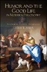 Lydia Amir, Lydia B Amir, Lydia B. Amir - Humor and the Good Life in Modern Philosophy