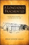 Brian Joseph Gilley - A Longhouse Fragmented