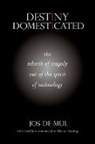 Jos De Mul, Jos/ Van Den Berg De Mul, Jos de Mul - Destiny Domesticated