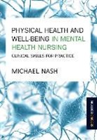 Nash, Michael Nash - Physical Health and Well Being in Mental Health Nursing: Clinical