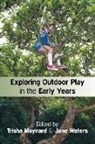 Trisha Maynard, Trisha Waters Maynard, Jane Waters, Janet Waters, Janet Gadsby Waters - Exploring Outdoor Play in the Early Years