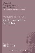 H J Blumenthal, H. J. Blumenthal, H.J. Blumenthal,  Simplicius - Simplicius': On Aristotle On the Soul 3.1-5
