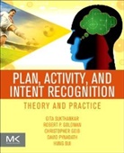 Gita Sukthankar, Gita (Assistant Professor Sukthankar, Gita Geib Sukthankar, Hung Bui, Hung (Principal Scientist Bui, Hung Hai Bui... - Plan, Activity, and Intent Recognition