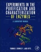 Thomas Crowley, Thomas E Crowley, Thomas E. Crowley, Thomas Kyte Crowley, Crowley Thomas E., Jack Kyte... - Experiments in the Purification and Characterization of Enzymes