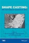 Glenn Byczynski, John Campbell, Tiryakio&amp;, Murat Tiryakioglu, Murat Campbell Tiryakioglu, Glenn Byczynski... - Shape Casting
