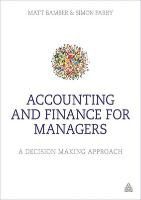 Matt Bamber, Matt Parry Bamber, Simon Parry - Accounting and Finance for Managers A Decision-Making Approach