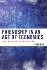Todd May, May Todd - Friendship in an Age of Economics