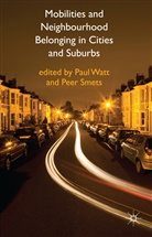 Paul Smets Watt, Watt P Smets P, SMETS, Smets, P. Smets, Peer Smets... - Mobilities and Neighbourhood Belonging in Cities and Suburbs