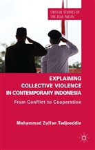 Mohammad Zulfan Tadjoeddin, Z Tadjoeddin, Z. Tadjoeddin, Tadjoeddin M - Explaining Collective Violence in Contemporary Indonesia