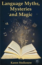 K Stollznow, K. Stollznow, Karen Stollznow, Stollznow K - Language Myths, Mysteries and Magic