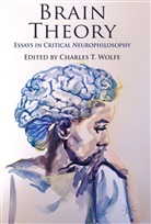 C. Wolfe, Charles T. Wolfe, Wolfe, C Wolfe, C. Wolfe, Charles T. Wolfe - Brain Theory
