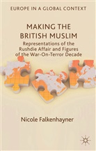 N Falkenhayner, N. Falkenhayner, Nicole Falkenhayner - Making the British Muslim