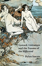 D Sawyer, D. Sawyer, Dylan Sawyer - Lyotard, Literature and the Trauma of the Differend