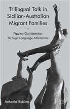 A Rubino, A. Rubino, Antonia Rubino - Trilingual Talk in Sicilian-Australian Migrant Families