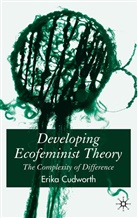 E Cudworth, E. Cudworth, Erika Cudworth - Developing Ecofeminist Theory