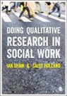 Sally Holland, Ian Shaw, Ian F Shaw, Ian Graham Ronald Shaw, Ian Graham Ronald Holland Shaw, Ian Holland Shaw - Doing Qualitative Research in Social Work