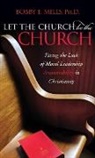 Bobby E. Mills - Let the Church be the Church