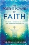 Theophilus Izuyon - The Potent Power of Faith