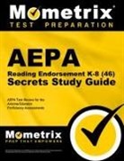 Aepa Exam Secrets Test Prep, Aepa Exam Secrets Test Prep Team, Mometrix Arizona Teacher Certification T, Mometrix Arizona Teacher Certification Test Team, Mometrix Media - AEPA Reading Endorsement K-8 (46) Secrets Study Guide