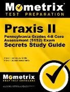 Mometrix Teacher Certification Test Team, Praxis II Exam Secrets Test Prep, Praxis Ii Exam Secrets Test Prep Team - Praxis II Pennsylvania Grades 4-8 Core Assessment (5152) Exam Secrets Study Guide
