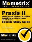 Mometrix Teacher Certification Test Team, Praxis II Exam Secrets Test Prep, Praxis Ii Exam Secrets Test Prep Team - Praxis II Pennsylvania Grades 4-8 Subject Concentration: Mathematics (5158) Exam Secrets Study Guide