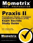 Mometrix Teacher Certification Test Team, Praxis II Exam Secrets Test Prep, Praxis Ii Exam Secrets Test Prep Team - Praxis II Pennsylvania Grades 4-8 Subject Concentration: Science (5159) Exam Secrets Study Guide
