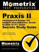 Mometrix Teacher Certification Test Team, Praxis II Exam Secrets Test Prep, Praxis Ii Exam Secrets Test Prep Team - Praxis II Pennsylvania Grades 4-8 Subject Concentration: Social Studies (5157) Exam Secrets Study Guide