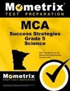 MCA Exam Secrets Test Prep, MCA Exam Secrets Test Prep Team, Mometrix Media, Mometrix Science Assessment Test Team - MCA Success Strategies Grade 5 Science