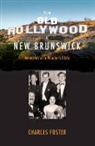 Charles Foster - From Old Hollywood to New Brunswick