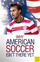 Shane Stay - Why American Soccer Isn't There Yet