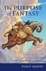 Philip Martin - The Purpose of Fantasy: A Reader's Guide to Twelve Selected Books with Good Values and Spiritual Depth