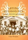Felipe Hinojosa, Felipe (Texas A&amp;m University) Hinojosa - Latino Mennonites
