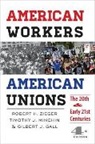 Gilbert J. Gall, Timothy J. Minchin, Timothy J. (Professor of North American History Minchin, Robert H. Zieger, Robert H. (University of Florida) Zieger, Robert H. (University of Florida) Minchin Zieger... - American Workers, American Unions