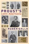 Rubaen Gallo, Ruben Gallo, Rubén Gallo, Ruben (Princeton University) Gallo, Rub¿Gallo - Proust's Latin Americans