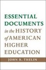 John R. Thelin, John R. (University of Kentucky) Thelin - Essential Documents in the History of American Higher Education