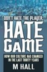 M. Hall - Don't Hate the Player, Hate the Game