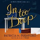 Patricia H. Rushford, Rachel Dulude - In Too Deep (Audiolibro)