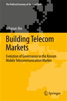 Whasun Jho - Building Telecom Markets