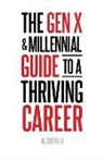 Al Smith, Al III Smith, Al Smith III - The Gen X and Millennial Guide to a Thriving Career