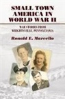 Ronald E Marcello, Ronald E. Marcello - Small Town America in World War II