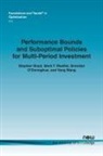 Stephen Boyd, Brendan Donoghue, Mark T. Mueller, Brendan O'Donoghue, Yang Wang - Performance Bounds and Suboptimal Policies for Multi-Period Investment