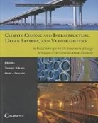 Steven Fernandez, Dr Thomas J Wilbanks, Dr Thomas J Fernandez Wilbanks, Thomas J Wilbanks, Thomas J. Wilbanks, Thomas J./ Fernandez Wilbanks... - Climate Change and Infrastructure, Urban Systems, and Vulnerabilities