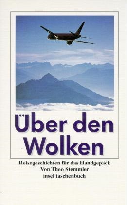 Theo Stemmler - Über den Wolken Reisegeschichten für das Handgepäck