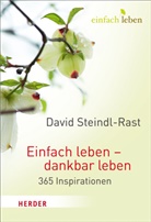 STEINDL-RAST, David Steindl-Rast, Rudolf Walter, Rudol Walter (Dr.), Rudolf Walter (Dr.) - Einfach leben - dankbar leben