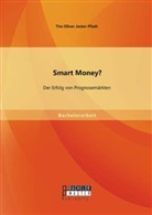 Tim Oliver Jester-Pfadt - Smart Money? Der Erfolg von Prognosemärkten