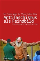 Eisenber, Johannes Eisenberg, Voge, Manue Vogel, Manuel Vogel, Voigt... - Antifaschismus als Feindbild