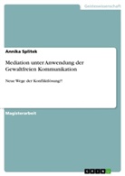 Annika Splitek - Mediation unter Anwendung der Gewaltfreien Kommunikation